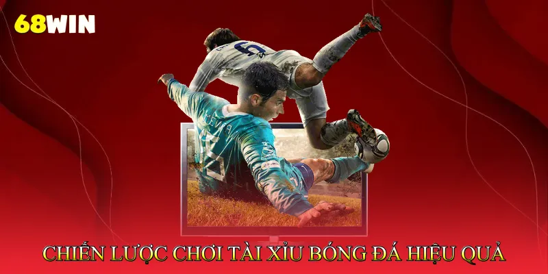 Chiến Lược Chơi Tài Xỉu Bóng Đá Hiệu Quả