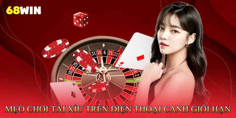 Mẹo chơi tài xỉu trên điện thoại canh giới hạn chuỗi
